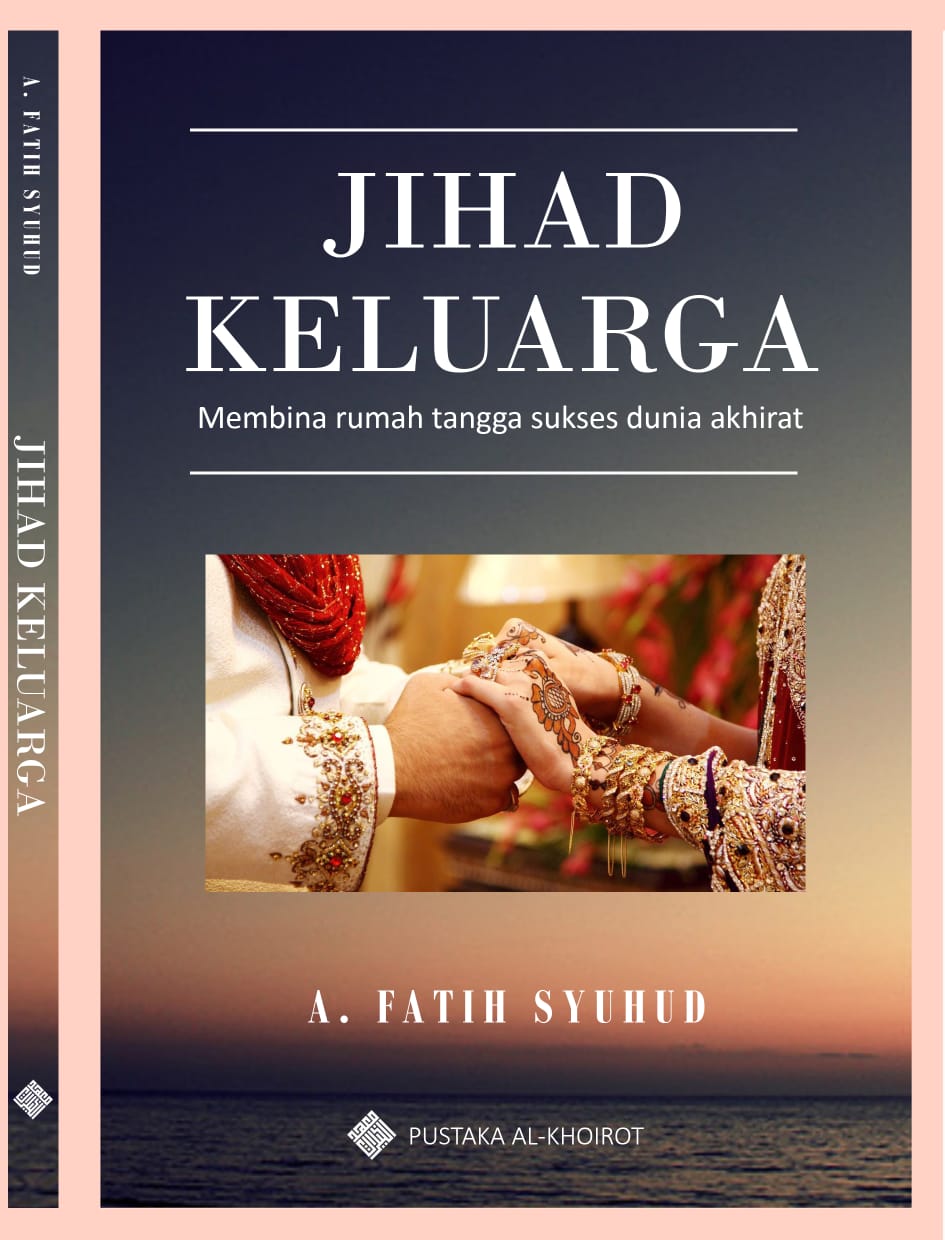 Jihad Keluarga: Membina Rumah Tangga Sukses Dunia Akhirat