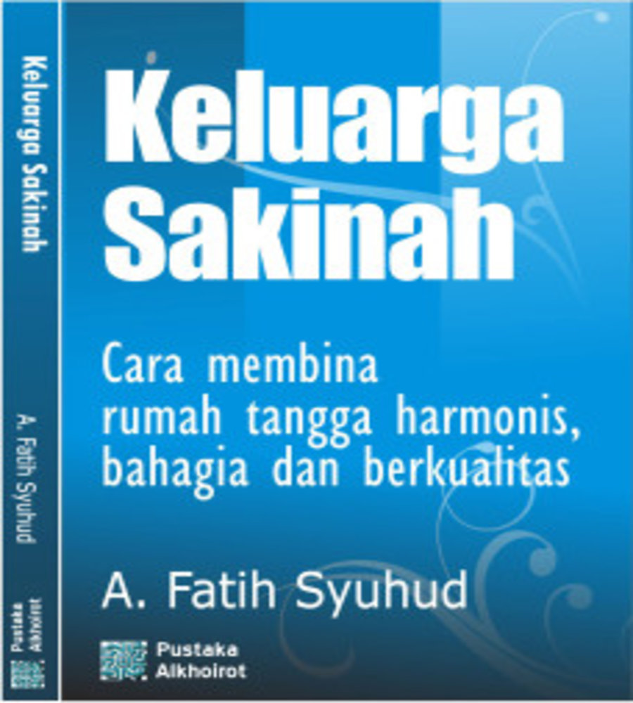 Keluarga Sakinah: Cara membina rumah tangga harmonis, bahagia dan berkualitas