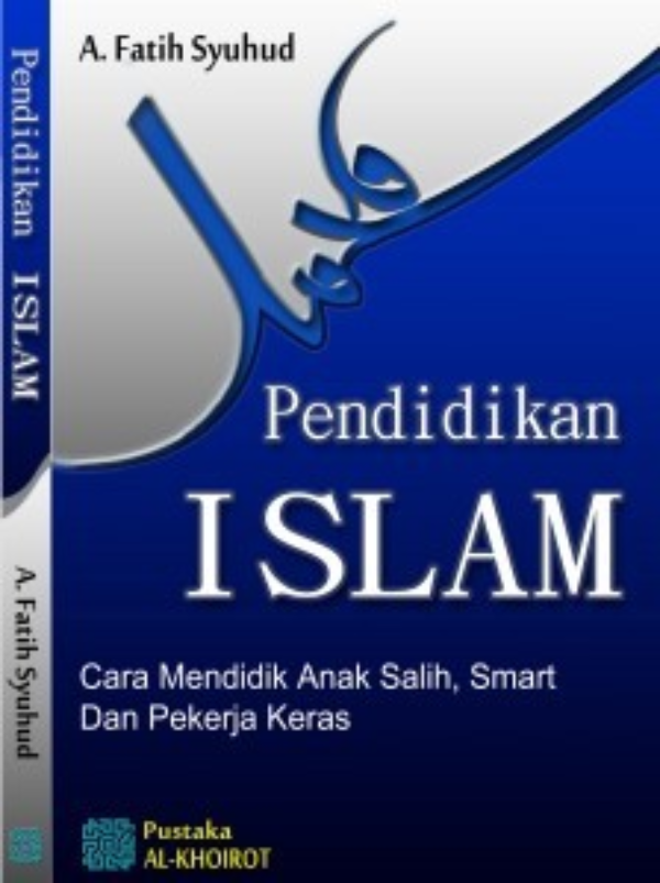 Pendidikan Islam: Cara Mendidik Anak Salih, Smart dan Pekerja Keras